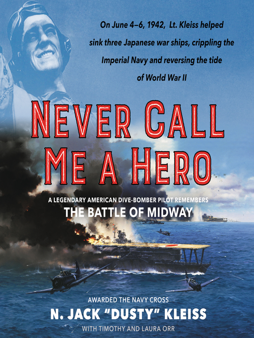 Title details for Never Call Me a Hero by N. Jack "Dusty" Kleiss - Available